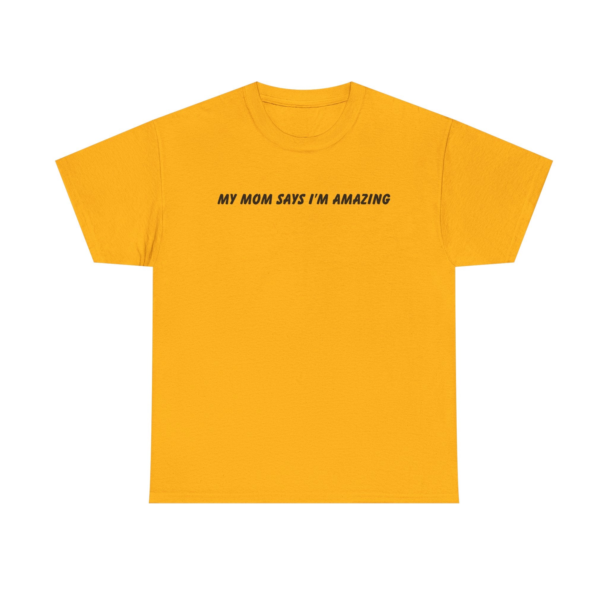 My Mom Says Tee
