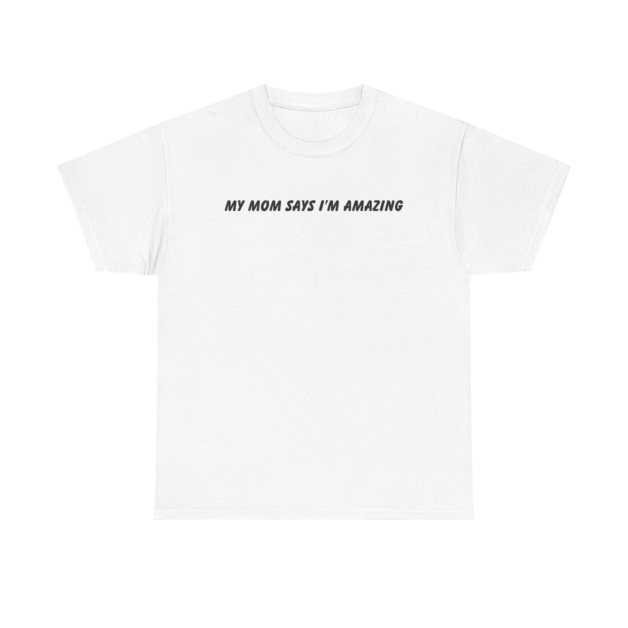 My Mom Says Tee