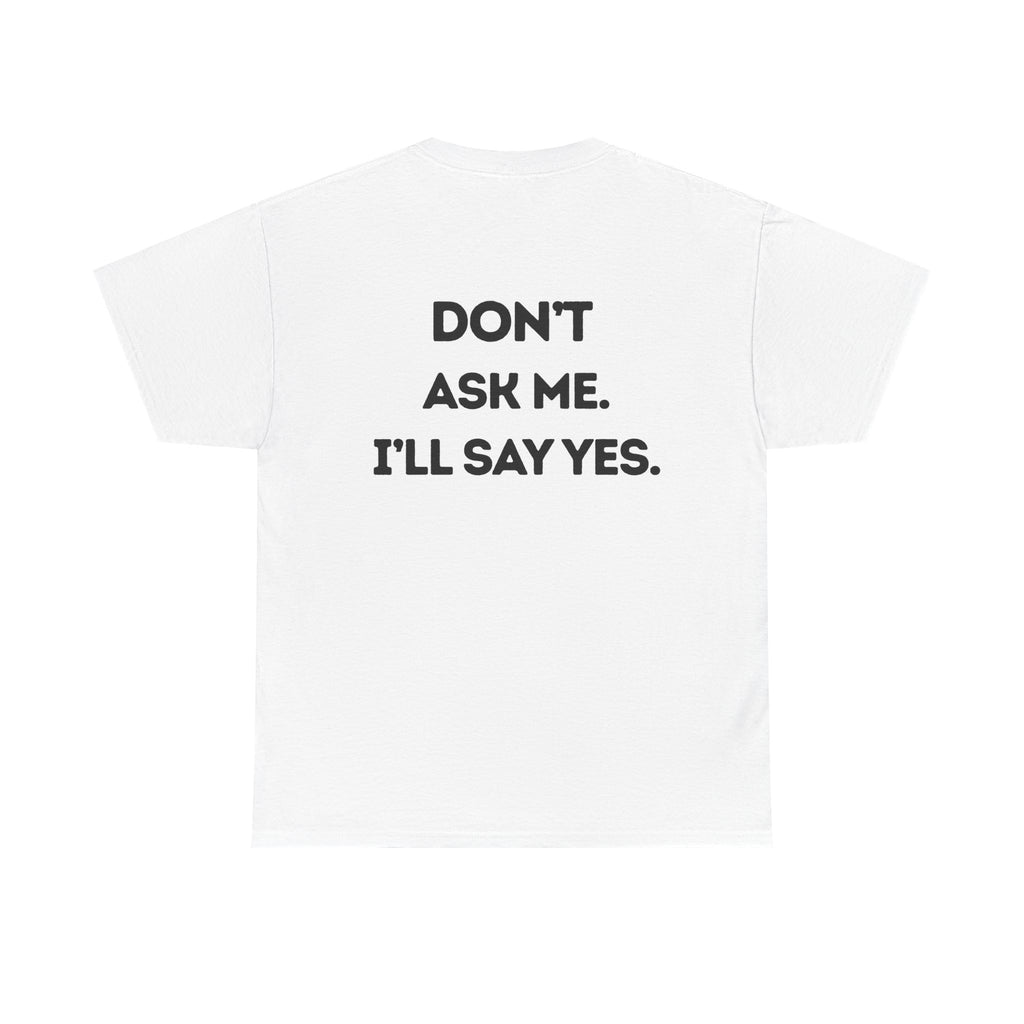 I'll Say Yes Tee