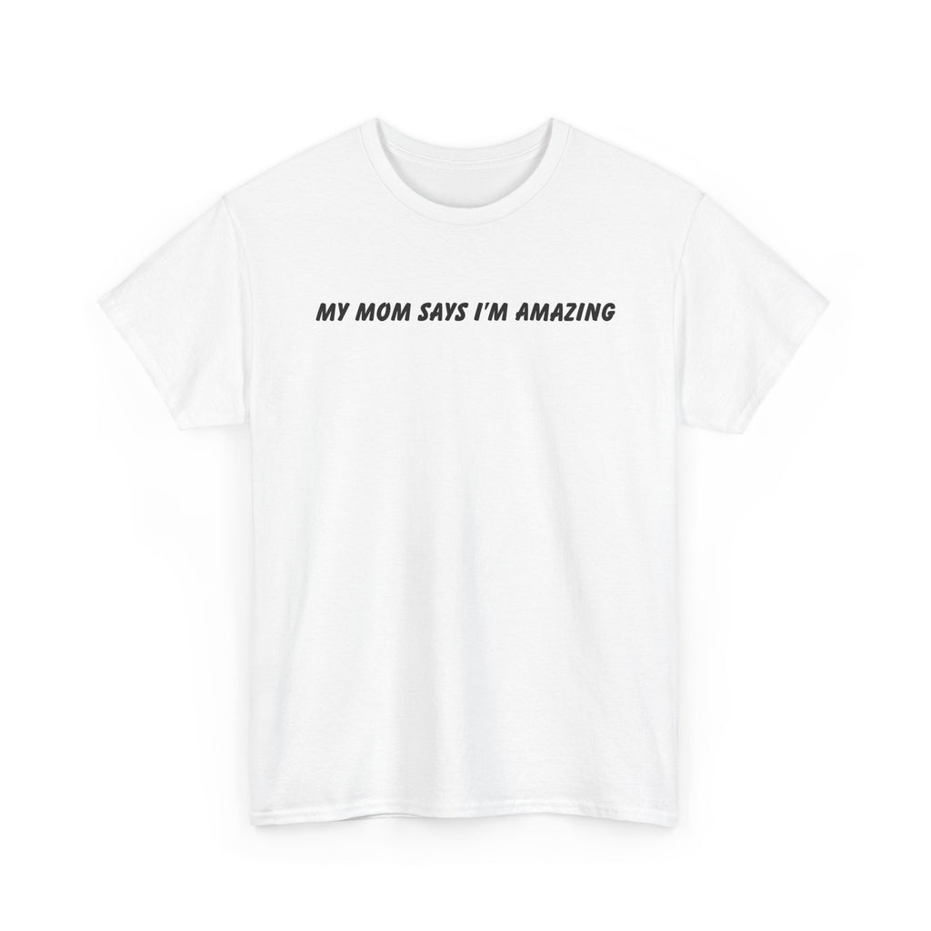 My Mom Says Tee