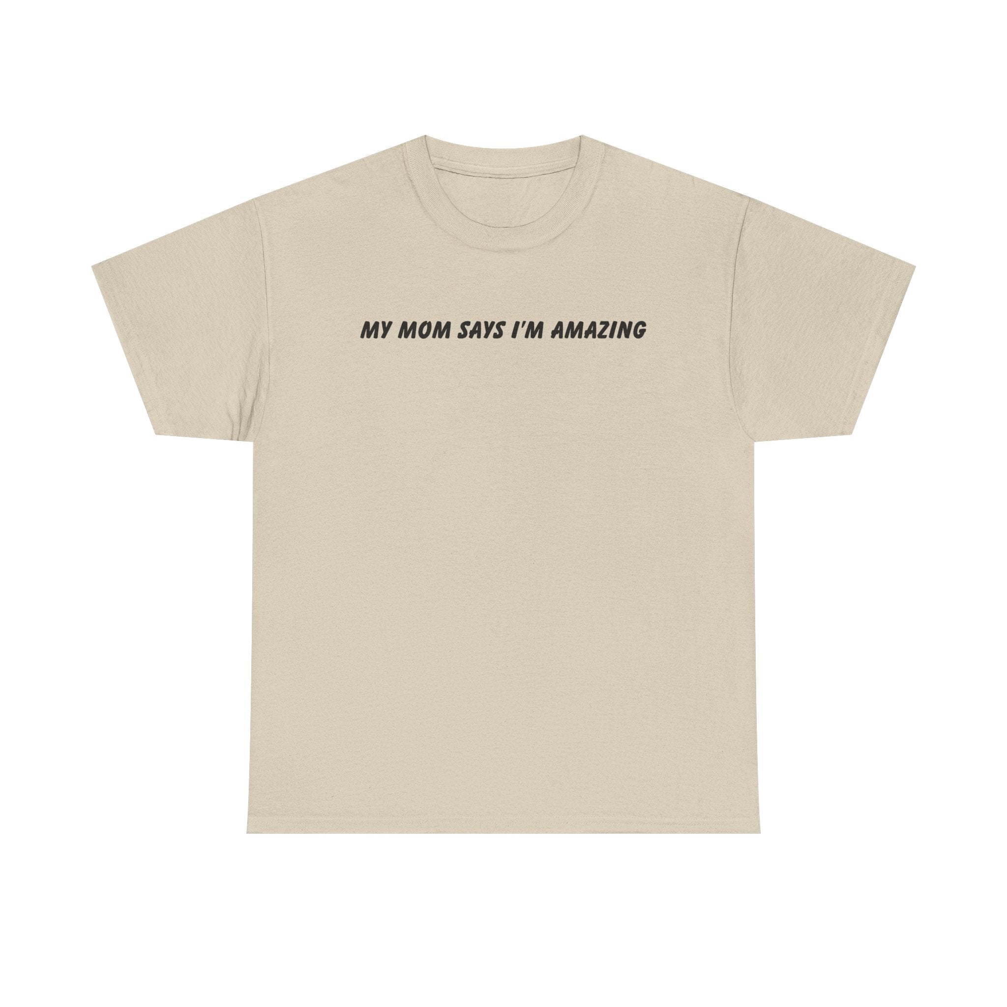 My Mom Says Tee