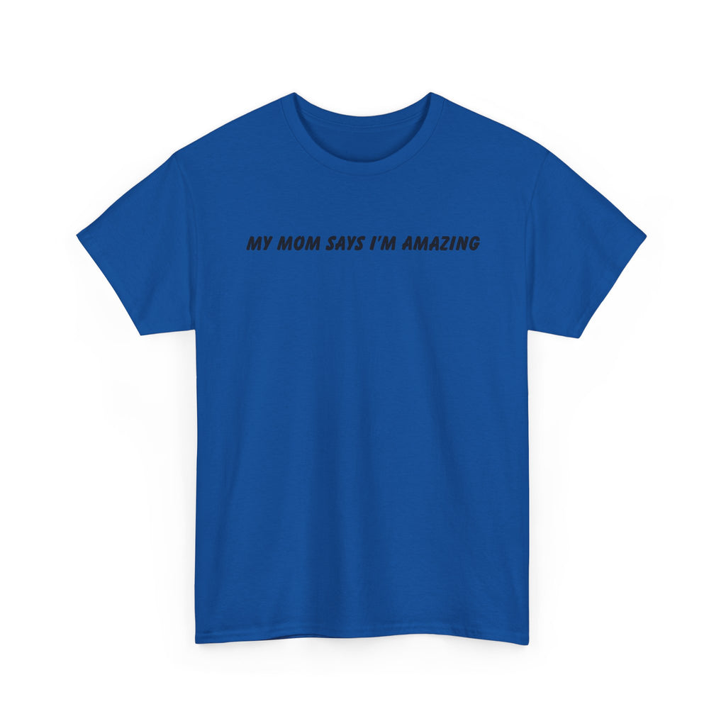 My Mom Says Tee
