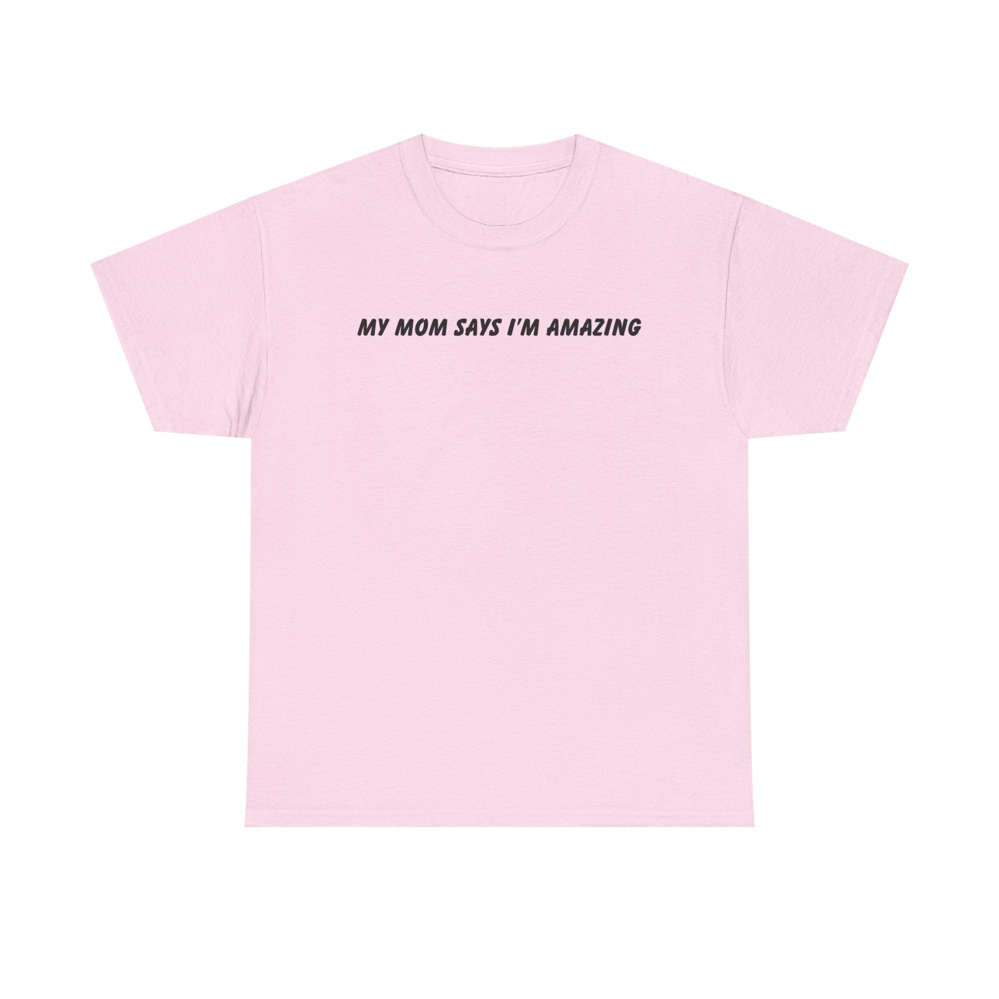 My Mom Says Tee