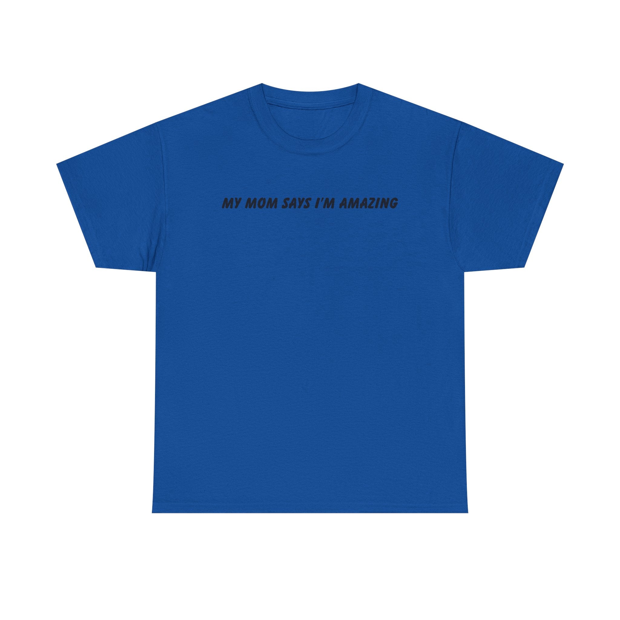 My Mom Says Tee