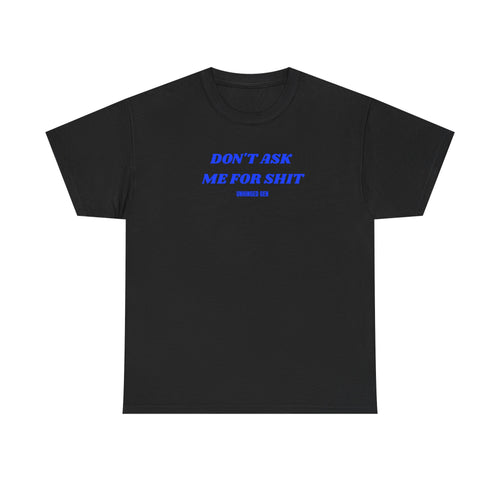 Don't Ask Me Tee