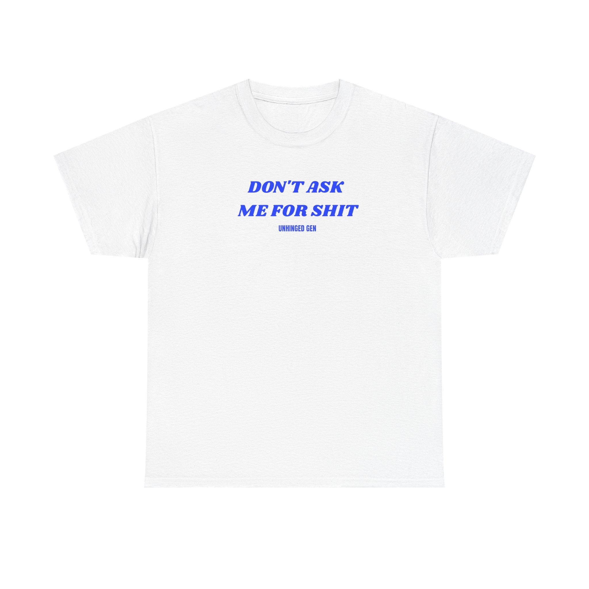 Don't Ask Me Tee