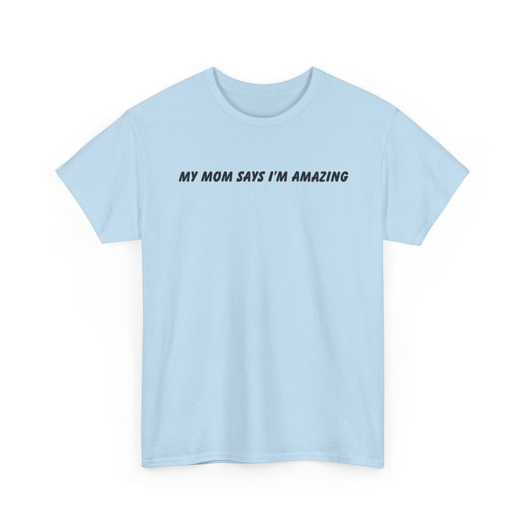 My Mom Says Tee