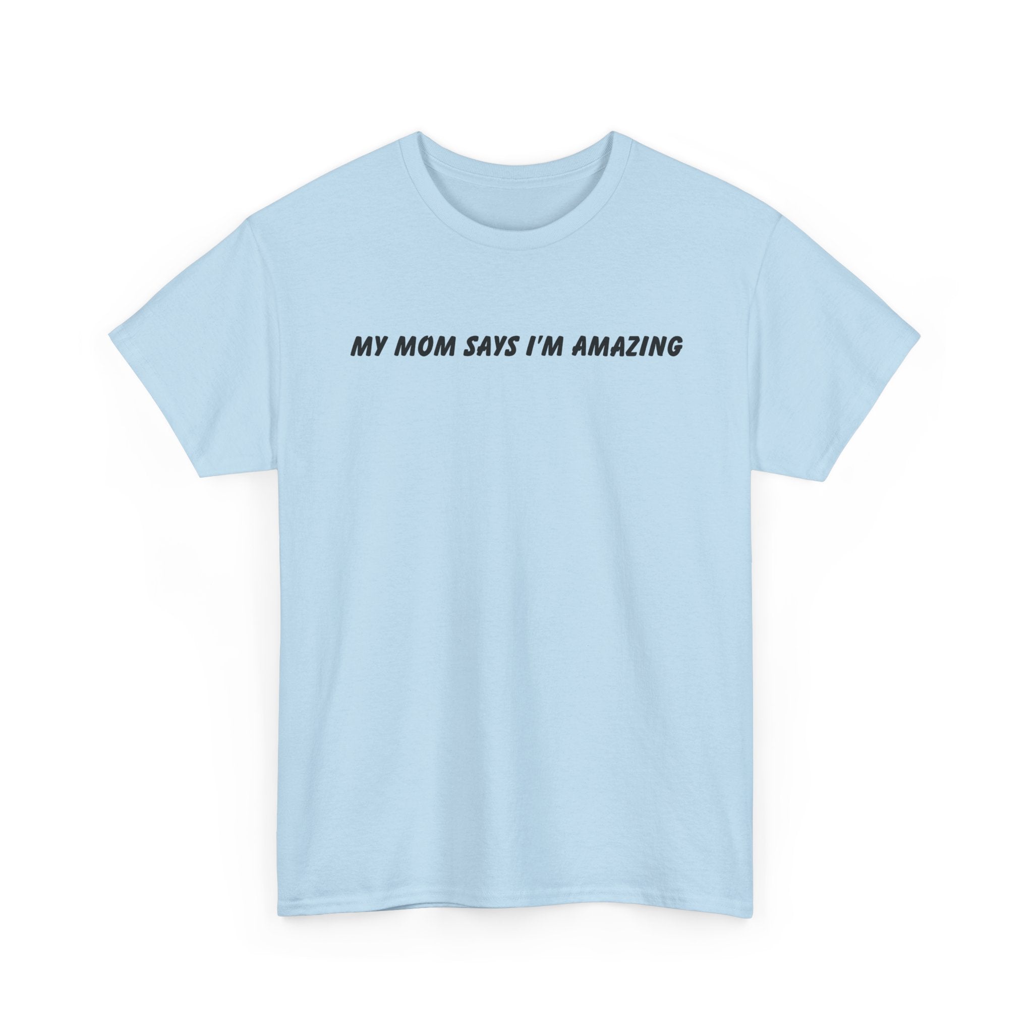 My Mom Says Tee