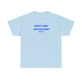 Don't Ask Me Tee