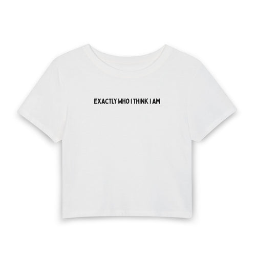 Exactly Who I think I am Baby Tee
