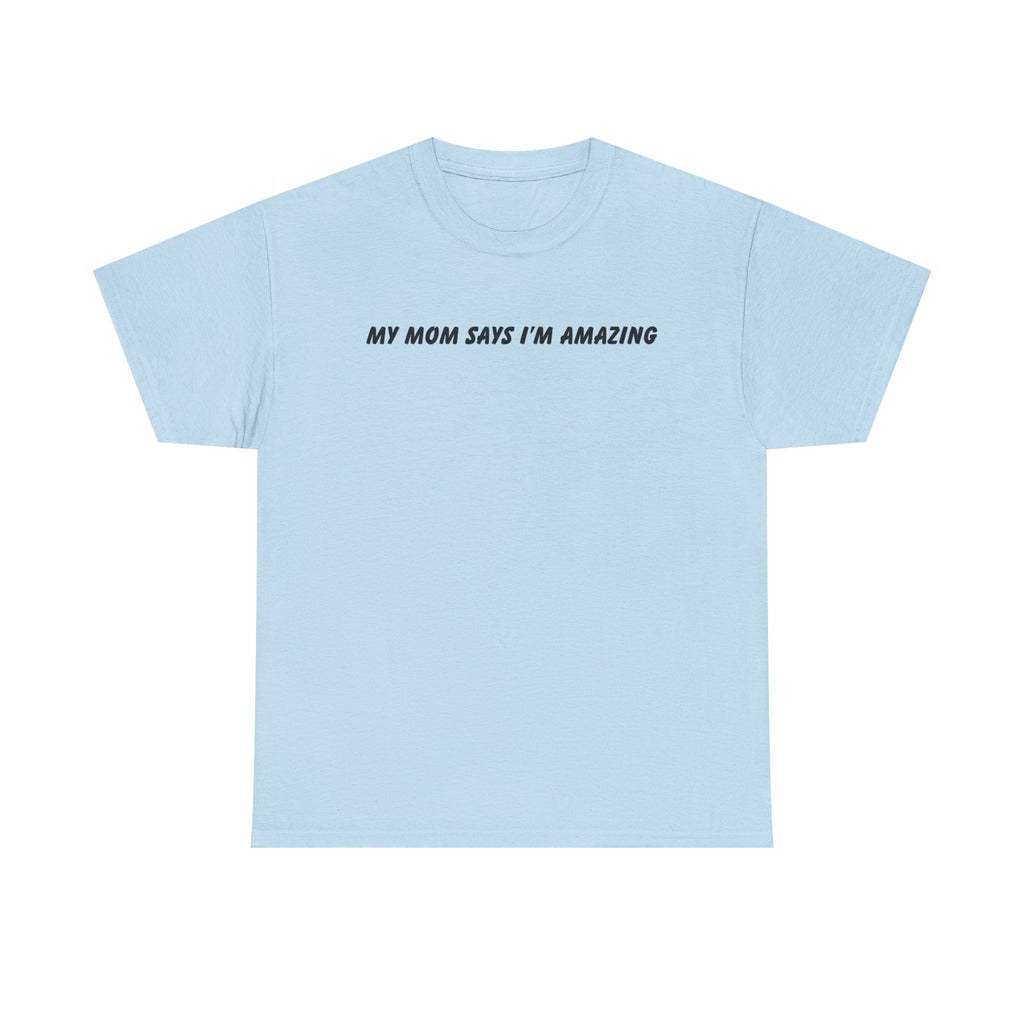 My Mom Says Tee