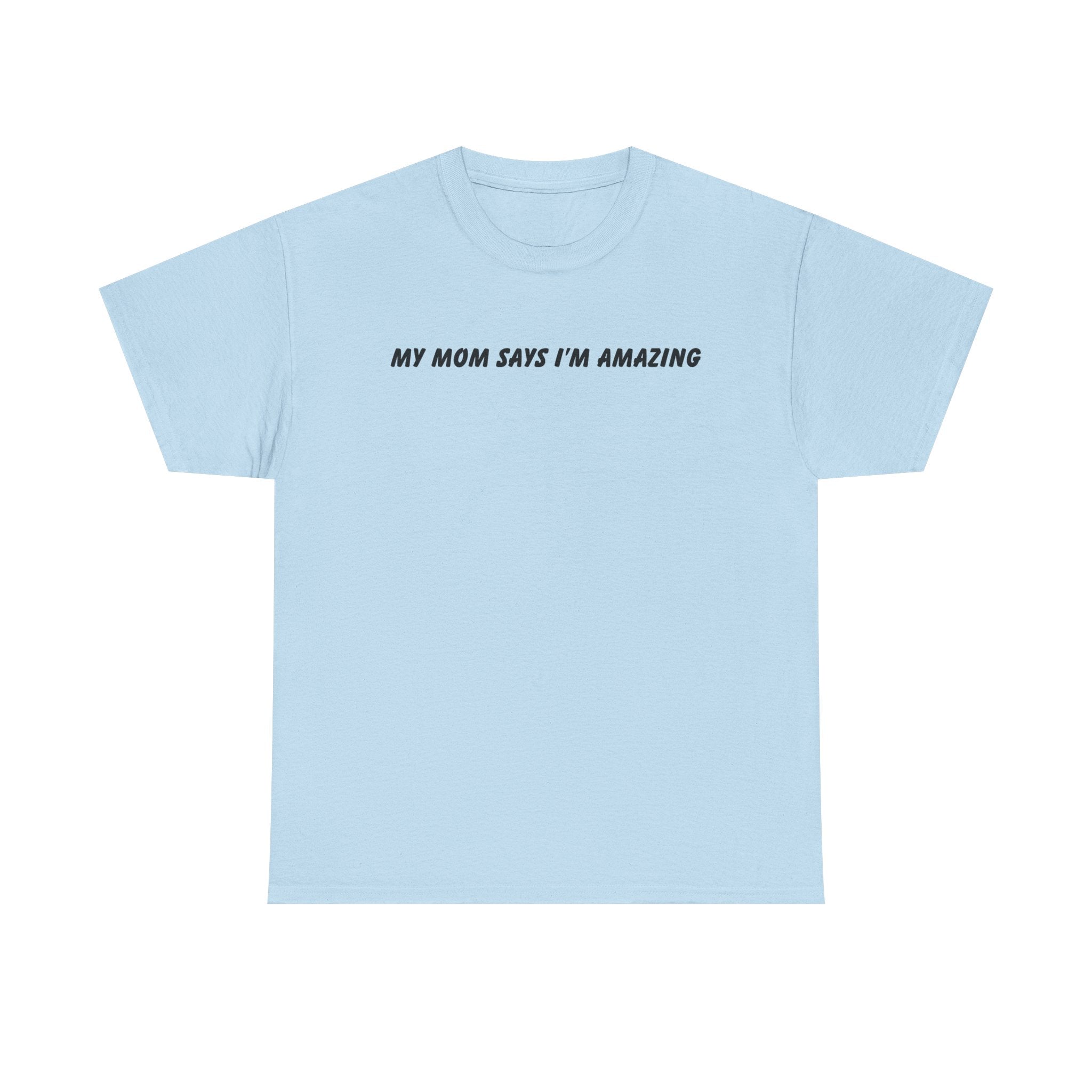 My Mom Says Tee
